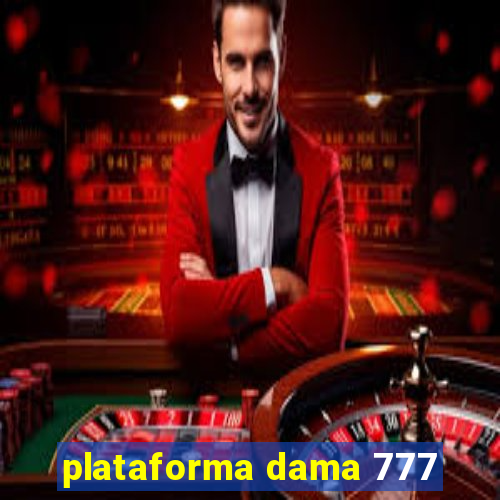 plataforma dama 777